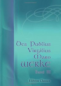 Des Publius Virgilius Maro Werke: Band 3. nes. Gesnge VII - XII (German Edition)