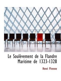 Le Soulvement de la Flandre Maritime de 1323-1328 (French Edition)