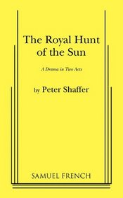 The Royal Hunt of the Sun: A Drama in Two Acts (Samuel French)
