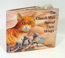 The CHURCH MICE SPREAD THEIR WINGS (Church Mice Spread Their Wings)