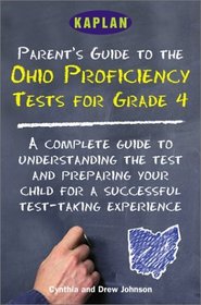 Kaplan Parent'S Guide To The Ohio Proficiency Tests For Grade 4: : A Complete Guide To Understanding The Test And Preparing Your Child For A Succes