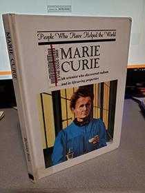 Marie Curie: The Polish Scientist Who Discovered Radium and Its Life-saving Properties (People Who Have Helped the World)