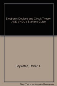 Electronic Devices and Circuit Theory: AND VHDL a Starter's Guide