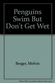 Penguins Swim but Don't Get Wet