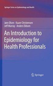 An Introduction to Epidemiology for Health Professionals (Springer Series on Epidemiology and Health)