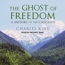 The Ghost of Freedom: A History of the Caucasus