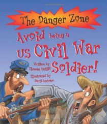 Avoid Being a US Civil War Soldier (Danger Zone)