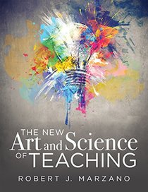 The New Art and Science of Teaching: More Than Fifty New Instructional Strategies for Academic Success