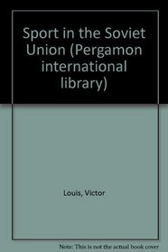 Sport in the Soviet Union (Pergamon international library of science, technology, engineering, and social studies)