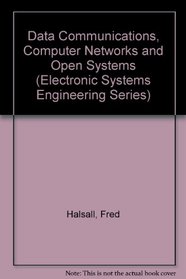 Data Communications, Computer Networks, and Open Systems (Electronic Systems Engineering Series)