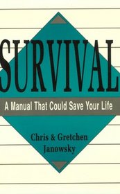 Survival: A Manual That Could Save Your Life (Survival Skills)