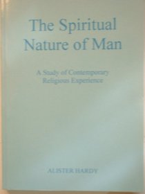 Spiritual Nature of Man, The: Study of Contemporary Religious Experience