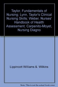 Taylor, Fundamentals of Nursing; Lynn, Taylor's Clinical Nursing Skills; Weber, Nurses' Handbook of Health Assessment; Carpenito-Moyet, Nursing Diagno