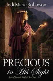 Precious in His Sight: Seeing Yourself as God Sees You