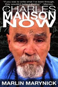 Charles Manson Now: An Authorized Biography