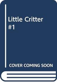 Little Critter #1