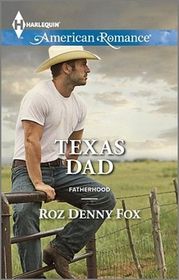 Texas Dad (Fatherhood) (Harlequin American Romance, No 1495)