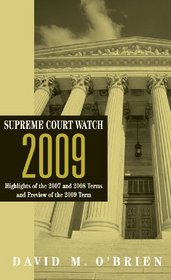 Supreme Court Watch 2009: Highlights of the 2007 and 2008 Terms and Preview of the 2009 Term