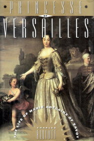Princesse of Versailles: The Life of Marie Adelaide of Savoy