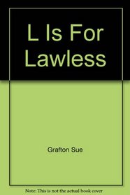 L is for Lawless (Kinsey Millhone, Bk 12)