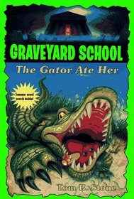 The Gator Ate Her  (Graveyard School)