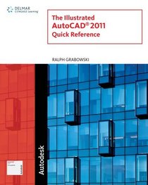 Illustrated AutoCAD 2011 Quick Reference (Illustrated AutoCAD Quick Reference)