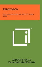 Chawdron: Life And Letters V4, No. 23, April, 1930