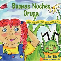 Buenas Noches Oruga: Un cuento para la relajacin que ayuda a los nios a controlar la ira y el estrs para que se queden dormidos sosegadamente(Spanish Edition)