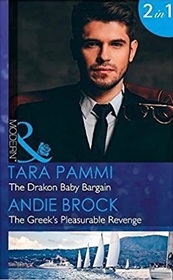 The Drakon Baby Bargain / The Greek's Pleasurable Revenge
