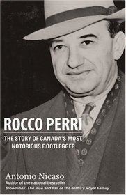 Rocco Perri : The Story of Canada's Most Notorious Bootlegger