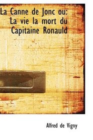 La Canne de Jonc ou: La vie la mort du Capitaine Ronauld