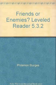 Friends or Enemies? Leveled Reader 5.3.2