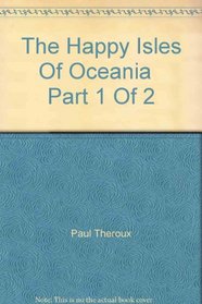 The Happy Isles Of Oceania   Part 1 Of 2