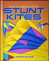 How to Make and Fly Stunt Kites