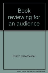 Book reviewing for an audience: A practical guide in technique for lecture and broadcast