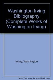 Washington Irving Bibliography (Complete Works of Washington Irving)