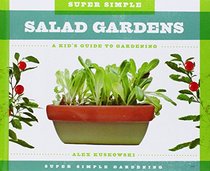 Super Simple Salad Gardens:: A Kid's Guide to Gardening (Super Simple Gardening)