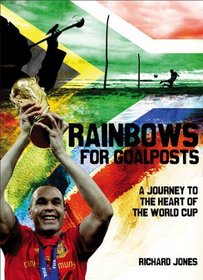 Rainbows for Goalposts: Searching for the Heart of South African Football