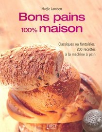 Bons pains 100% maison (French Edition)