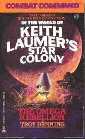 Combat Command: In the World of Keith Laumer's Star Colony, the Omega Rebellion
