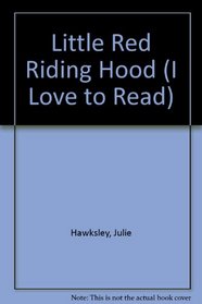I Love to Read: Little Red Riding Hood