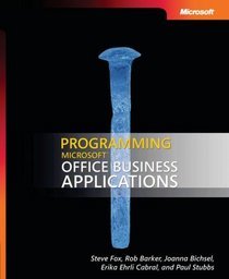 Programming Microsoft Office Business Applications (Pro - Developer) (Pro - Developer) (PRO-Developer)