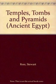 Temples, Tombs and Pyramids (Ancient Egypt)