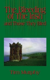 The Bleeding of The Irish and Those They Bled