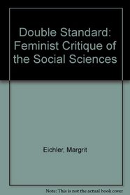 DOUBLE STANDARD: FEMINIST CRITIQUE OF THE SOCIAL SCIENCES