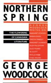 Northern Spring: The Flowering of Canadian Literature