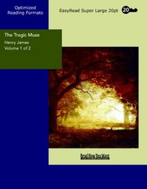 The Tragic Muse Volume 1 of 2  Volume I of II: [EasyRead Super Large 20pt Edition]