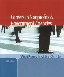Careers in Nonprofits and Government Agencies, 2006 Edition: WetFeet Insider Guide (Wetfeet Insider Guide)