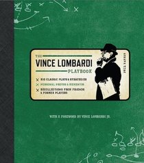 The Official Vince Lombardi Playbook: * His Classic Plays & Strategies * Personal Photos & Mementos * Recollections from Friends & Former Players