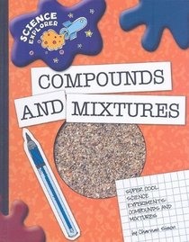 Compounds and Mixtures: Super Cool Science Experiments (Science Explorer)